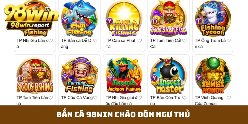 Bắn cá 98WIN chào đón ngư thủ