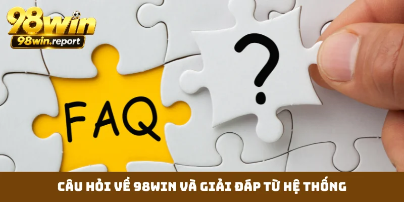Câu hỏi về 98WIN và giải đáp từ hệ thống