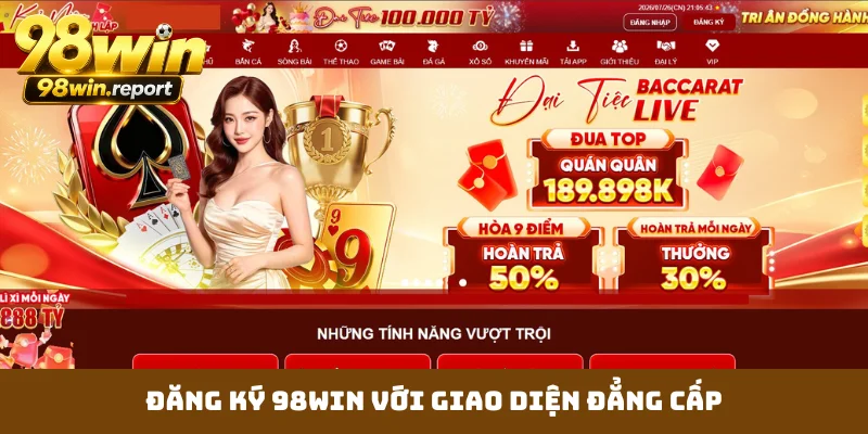 Đăng Ký 98WIN - Nhận 58k Miễn Phí Với Quy Trình Đơn Giản