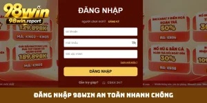 Đăng Nhập 98WIN - Hướng Dẫn 3 Bước Cho Người Chơi Mới
