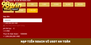 Nạp Tiền 98WIN - Hướng Dẫn Giao Dịch Qua 3 Bước Siêu Tốc