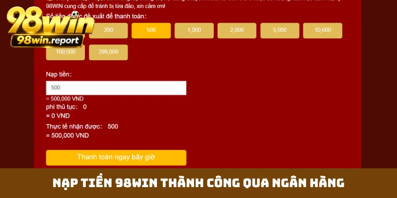 Nạp tiền 98WIN thành công qua ngân hàng