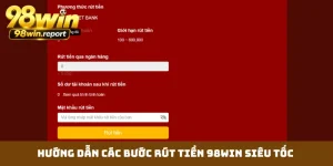 Rút Tiền 98WIN - Hướng Dẫn Thao Tác Chi Tiết Qua 3 Bước
