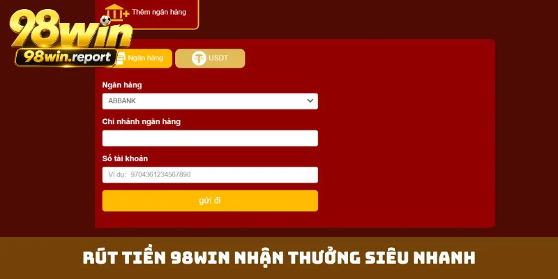 Rút tiền 98WIN nhận thưởng siêu nhanh