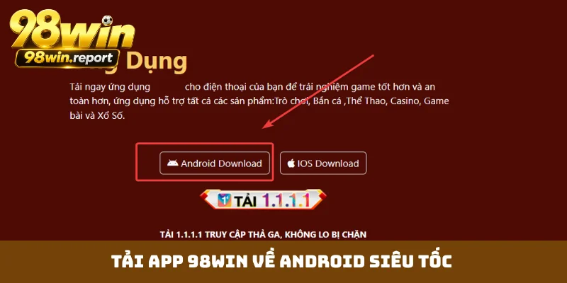 Tải app 98WIN về Android siêu tốc