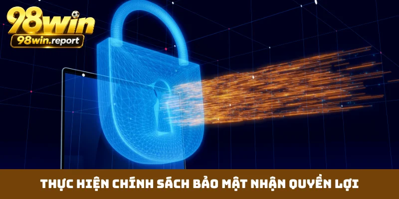 Thực hiện chính sách bảo mật nhận quyền lợi