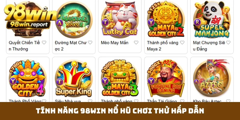 Tính năng 98WIN nổ hũ chơi thử hấp dẫn